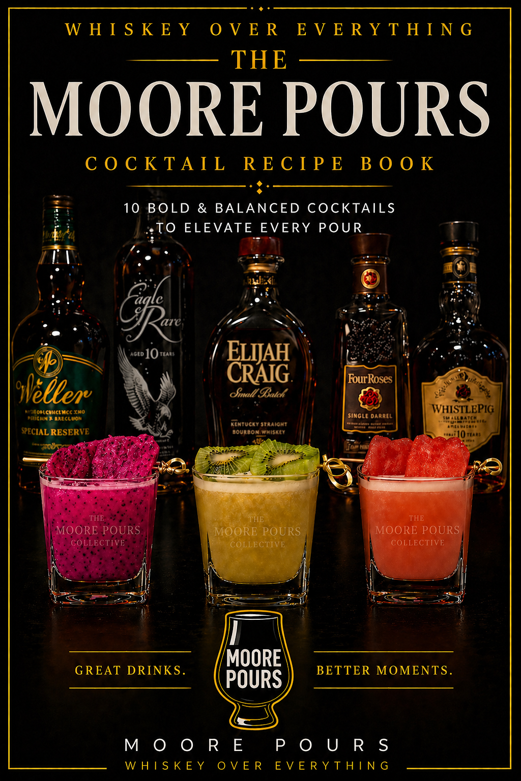 Moore Pours – Whiskey Over Everything Cocktail Recipe Book